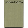 Underdogma by Prell Michael