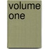 Volume One