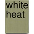 White Heat