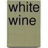 White Wine door Jonathan Ray