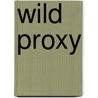 Wild Proxy door Mrs W.K. Clifford
