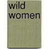 Wild Women by Autumn Stephens