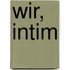 Wir, intim