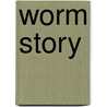 Worm Story door Morris Gleitzman