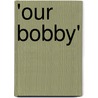 'Our Bobby' by Grace Stebbing