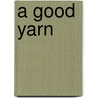 A Good Yarn door Debbie Macomber