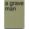 A Grave Man door David Roberts