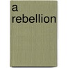 A Rebellion door Frederick Douglas Reville