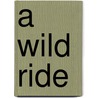A Wild Ride door Jack Wright