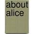 About Alice