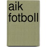 Aik Fotboll door Not Available