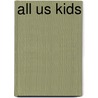 All Us Kids door Michael Lees