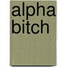 Alpha Bitch door Saran Murphy