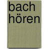 Bach hören door Michael Wersin