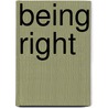 Being Right door Mj Weaver