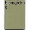Bismarcks C door Jonathan Steinberg