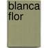 Blanca Flor