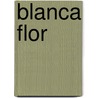 Blanca Flor by Victor Montejo