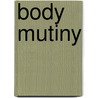 Body Mutiny by Jenna C. Schmitt