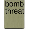 Bomb Threat by Briget