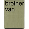 Brother Van door Stella Wyatt Brummitt