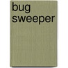 Bug Sweeper door Leah Rose