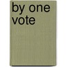By One Vote door Michael F. Holt