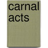 Carnal Acts door Nancy Mairs