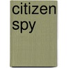 Citizen Spy door Robert W. Morgan