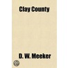Clay County by D.W. Meeker