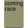 Coming Race by Sir Edward Bulwar Lytton
