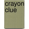 Crayon Clue by Minnie J. Reynolds