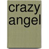 Crazy Angel door Annette Lucile Noble