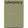 Cyberpiracy door Richard H.W. Maloy