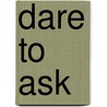 Dare to Ask door Neil Shister