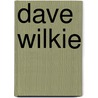 Dave Wilkie door Dave Wilkie