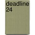 Deadline 24