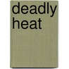 Deadly Heat door Cynthia Eden