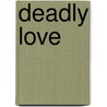 Deadly Love door R.L. Stine