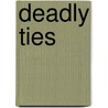 Deadly Ties by Vicki Hinze