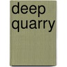 Deep Quarry door John E. Stith