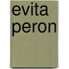 Evita Peron door Alicia Dujovne Ortiz