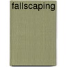 Fallscaping door Stephanie Cohen