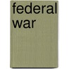 Federal War by Not Available