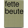 Fette Beute by Rita Mae Brown