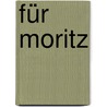 Für Moritz by Stephan Schaefer
