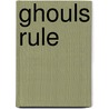 Ghouls Rule door Karen Wallace