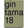 Gin Tama 18 door Hideaki Sorachi