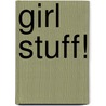 Girl Stuff! by Chuck Whelon