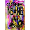 Gone Insane door Jaxon